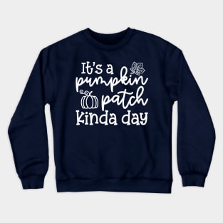 It's A Pumpkin Patch Kinda Day Fall Autumn Cute Funny Crewneck Sweatshirt